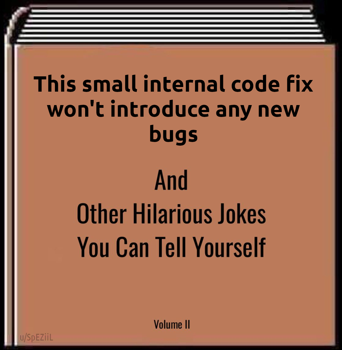 "Don't worry, this will only take a second" | code-memes, bugs-memes, bug-memes, fix-memes | ProgrammerHumor.io