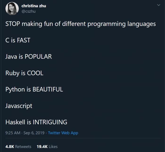 Stop making fun of programming languages | programming-memes, javascript-memes, java-memes, python-memes, web-memes, program-memes, haskell-memes, ruby-memes, lan-memes, twitter-memes, retweet-memes, language-memes | ProgrammerHumor.io