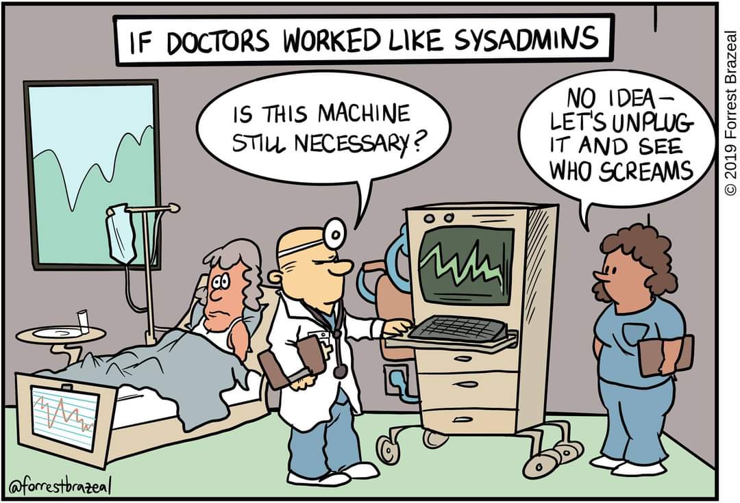 If doctors worked like sysadmins | machine-memes, rest-memes, IT-memes, mac-memes, sysadmin-memes | ProgrammerHumor.io