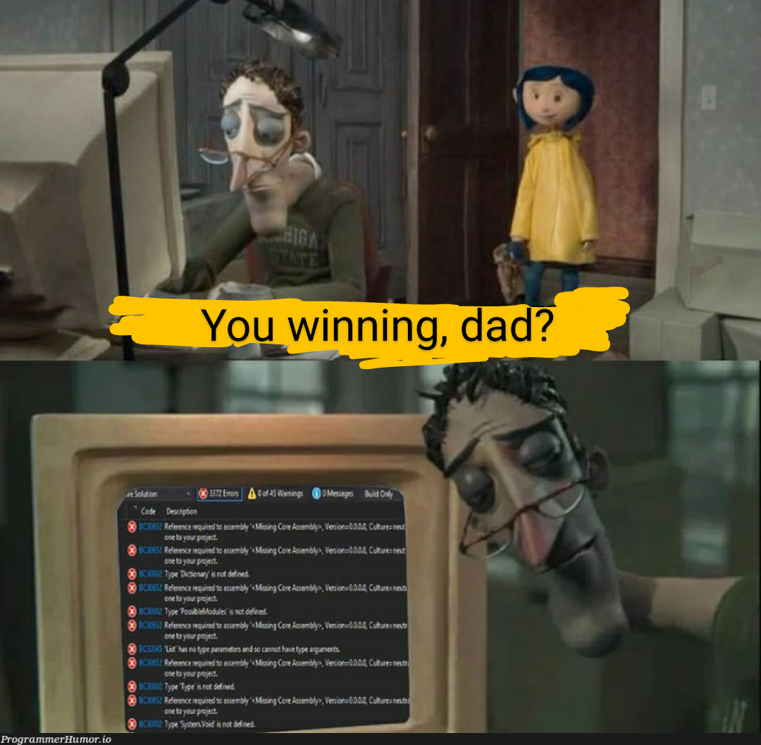 You winning, dad? | code-memes, c-memes | ProgrammerHumor.io