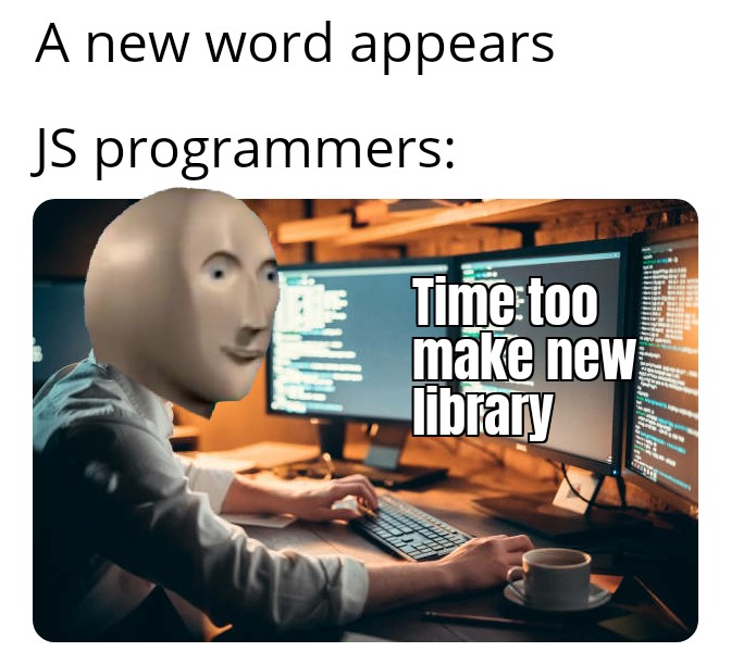 And library of day | programmer-memes, programmers-memes, program-memes, js-memes | ProgrammerHumor.io