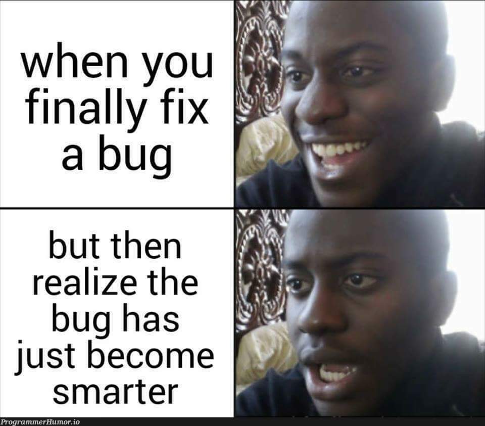 Oh sh*t | bug-memes, fix-memes | ProgrammerHumor.io