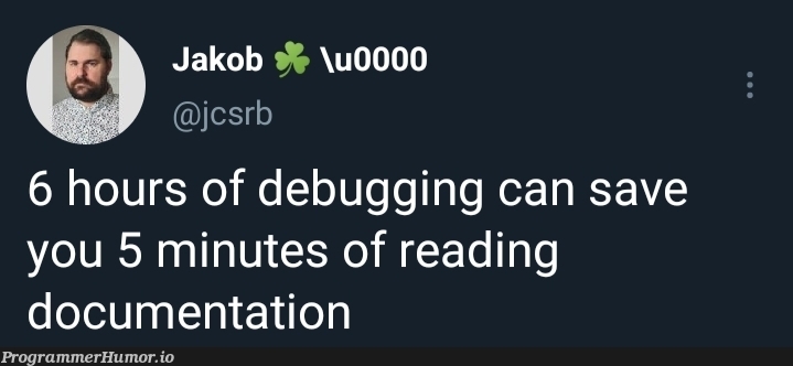 Debugging is cool | debugging-memes, bug-memes, debug-memes, documentation-memes, cs-memes | ProgrammerHumor.io