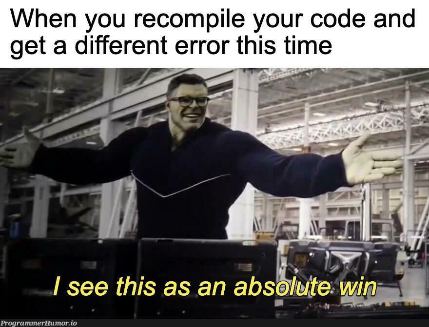 $differentError = $greatProgress; | code-memes, error-memes | ProgrammerHumor.io