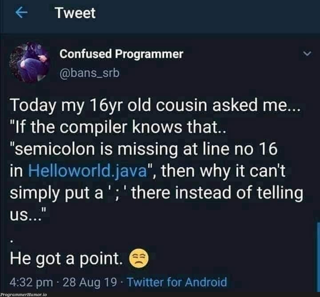 Hmm...He got a point | programmer-memes, java-memes, android-memes, program-memes, compiler-memes, IT-memes, twitter-memes, semicolon-memes | ProgrammerHumor.io