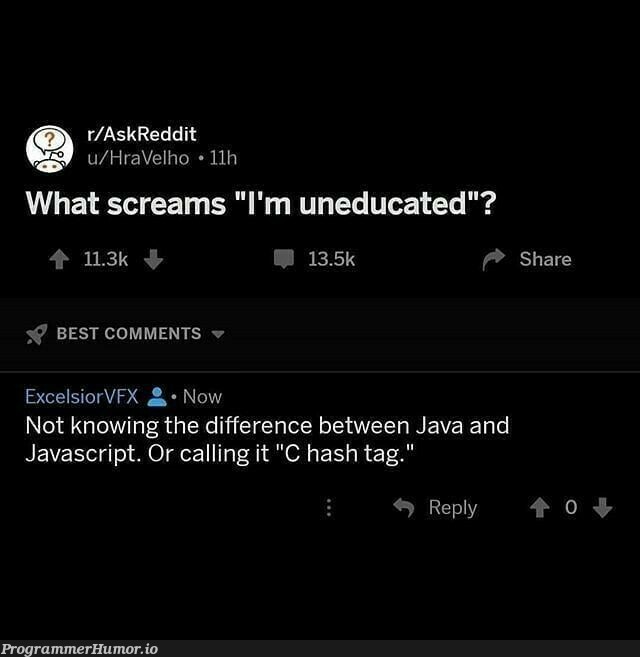 Some are really uneducated ! | javascript-memes, java-memes, excel-memes, reddit-memes, IT-memes, comment-memes | ProgrammerHumor.io