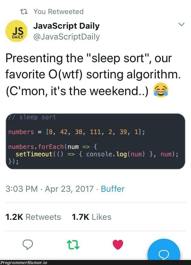 Sleep sort for lazies | javascript-memes, java-memes, algorithm-memes, sorting-memes, retweet-memes | ProgrammerHumor.io