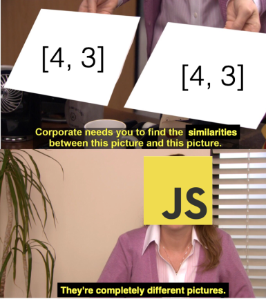 Trying to compare two arrays in JS with the "==" operator | array-memes, arrays-memes, try-memes, js-memes | ProgrammerHumor.io