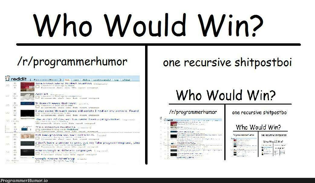 Wh would win? | programmer-memes, program-memes, recursive-memes | ProgrammerHumor.io