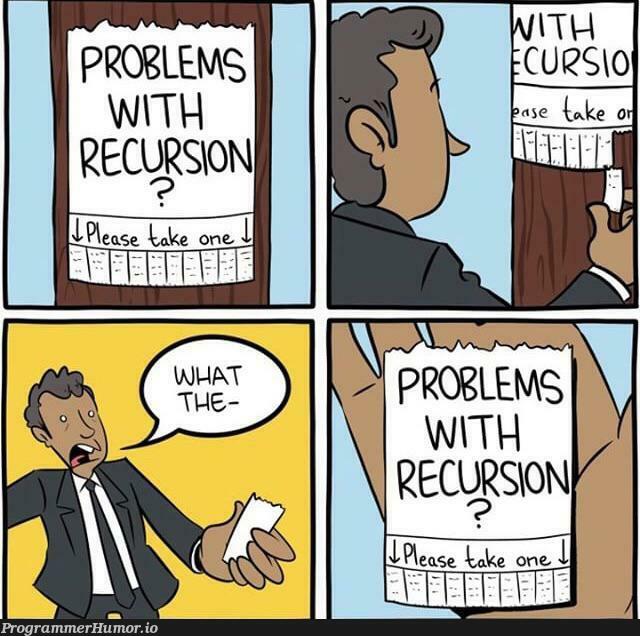 Recursion time. | recursion-memes | ProgrammerHumor.io