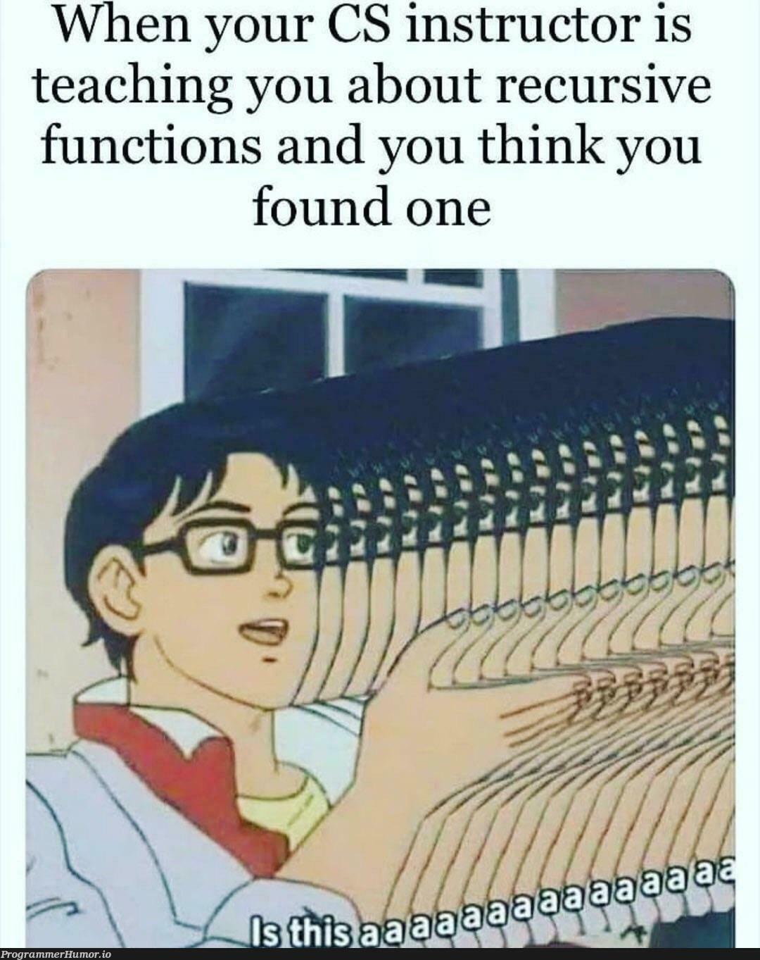 Recursive | function-memes, recursive-memes, cs-memes | ProgrammerHumor.io