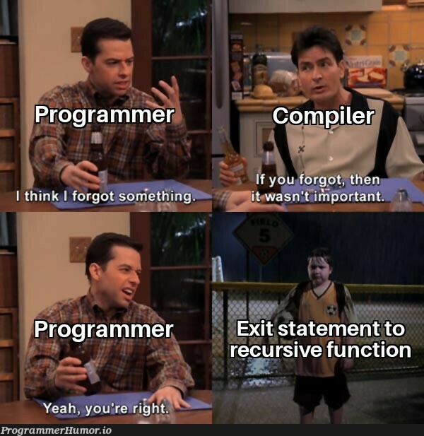 Modern recursions require modern exit statements | recursion-memes | ProgrammerHumor.io