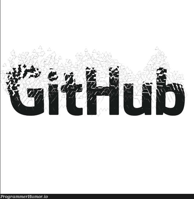 Mr. Developer, I don't feel so good... | developer-memes, git-memes, github-memes | ProgrammerHumor.io