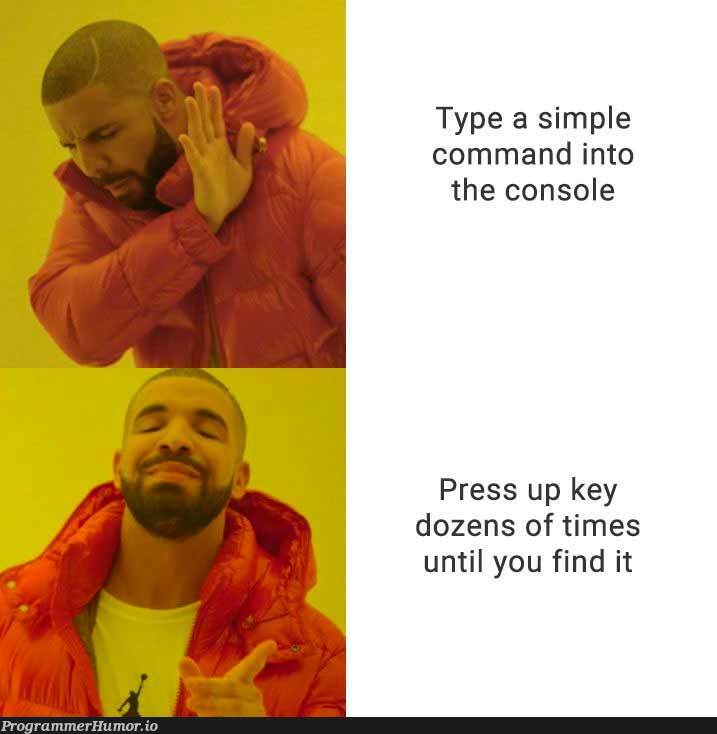 I know I just ran this command a little while ago... | command-memes, IT-memes, console-memes | ProgrammerHumor.io