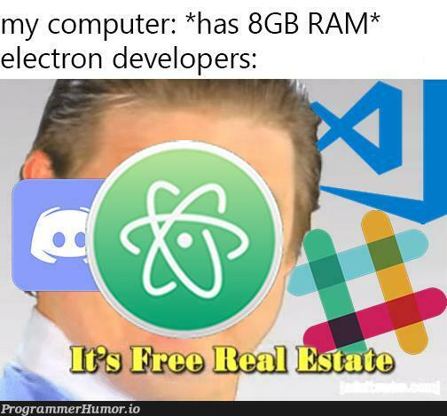 Hooray for 5 different embedded Chrome instances! | developer-memes, computer-memes, electron-memes | ProgrammerHumor.io