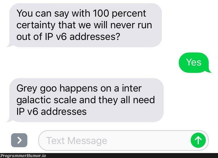 When your friend argues IPv6 doesn't have enough addresses | ProgrammerHumor.io