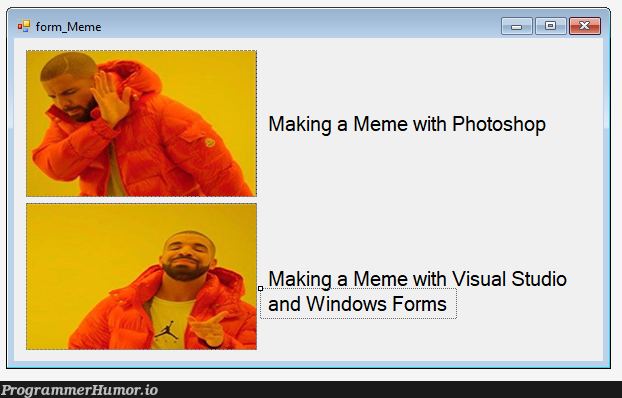 You don't need Photoshop. | visual studio-memes, windows-memes, forms-memes | ProgrammerHumor.io