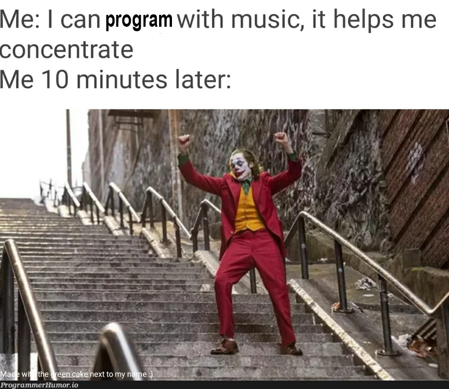 not my fault my playlist is filled with absolute bangers | program-memes, list-memes, IT-memes | ProgrammerHumor.io