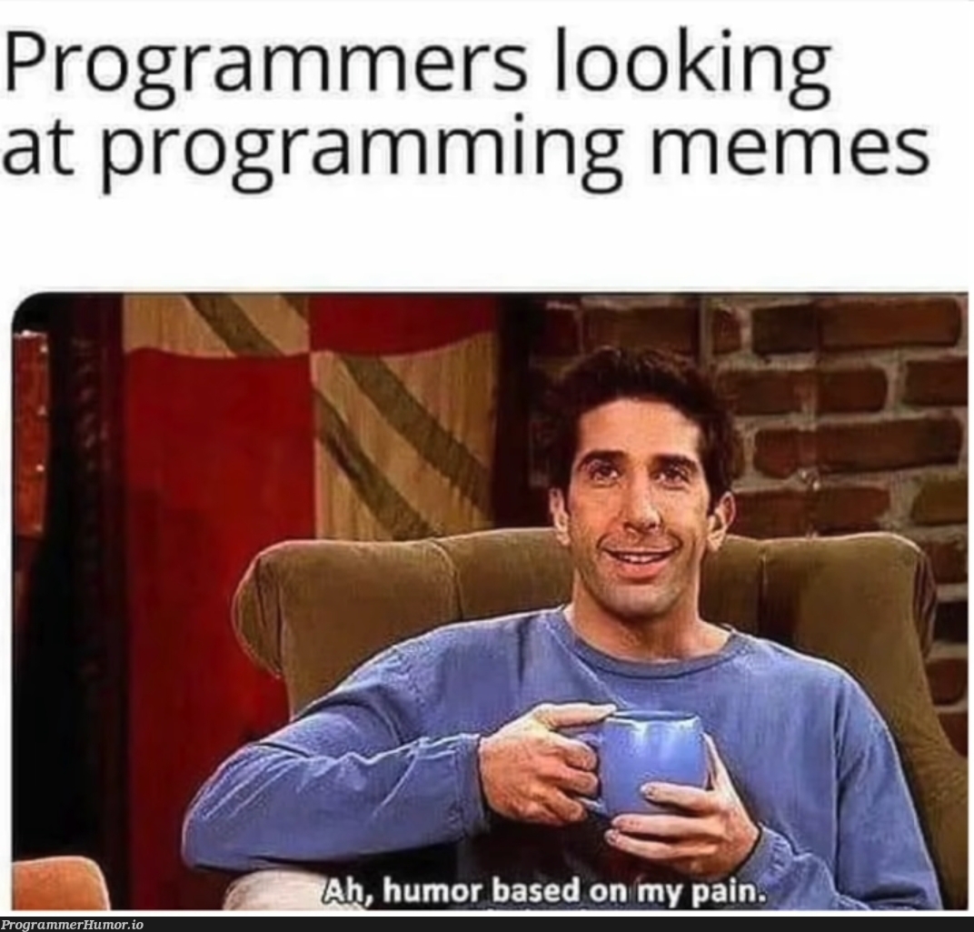 It is true tho | programming-memes, programmer-memes, program-memes, IT-memes | ProgrammerHumor.io