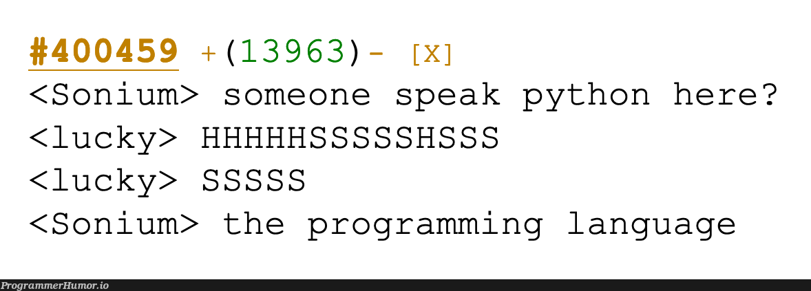 Imagine if python was this simple | programming-memes, python-memes, program-memes, language-memes, ssh-memes, programming language-memes | ProgrammerHumor.io