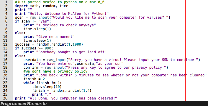 Just ported McAfee to python! Am I doing this right? | computer-memes, python-memes, random-memes, virus-memes, data-memes, ide-memes, mac-memes, pip-memes, cs-memes, cse-memes | ProgrammerHumor.io