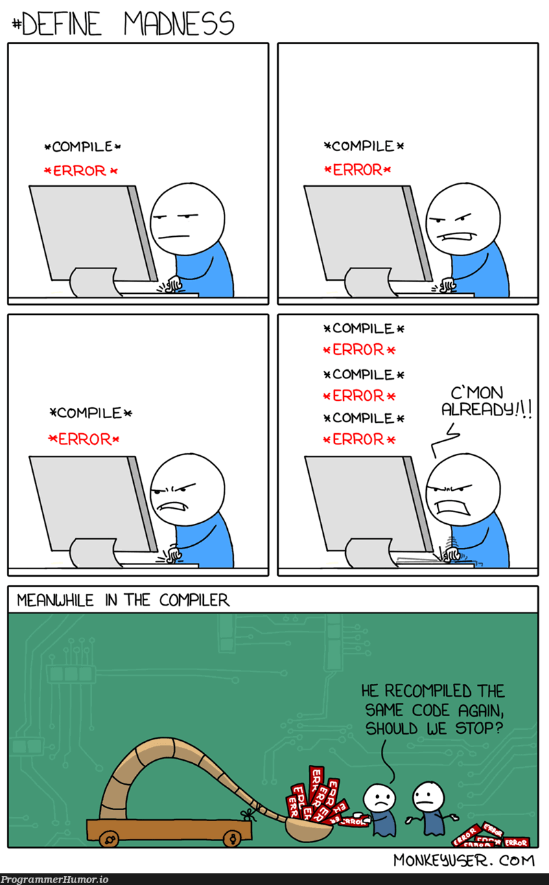 Define madness! | compiler-memes | ProgrammerHumor.io