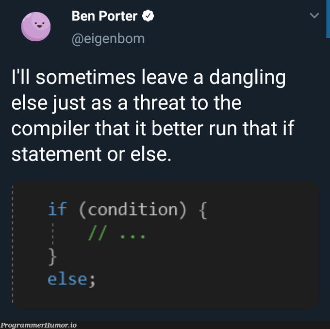 dangling | if statement-memes, compiler-memes, IT-memes | ProgrammerHumor.io