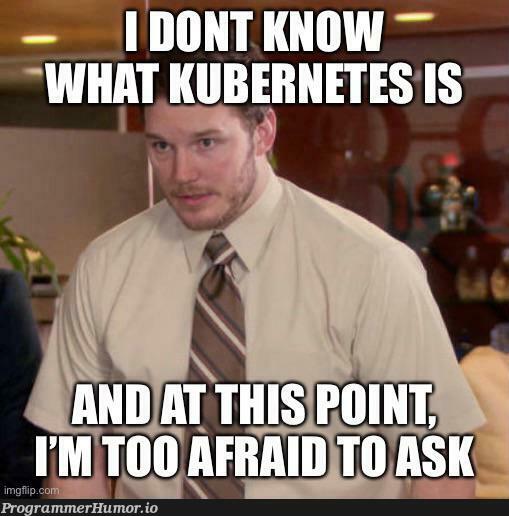 Every Job Posting = 10 yr kubernetes experience | kubernetes-memes | ProgrammerHumor.io