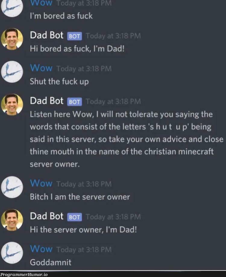 Ah yes a well programmed bot | program-memes, server-memes, list-memes, minecraft-memes, rds-memes, bot-memes | ProgrammerHumor.io