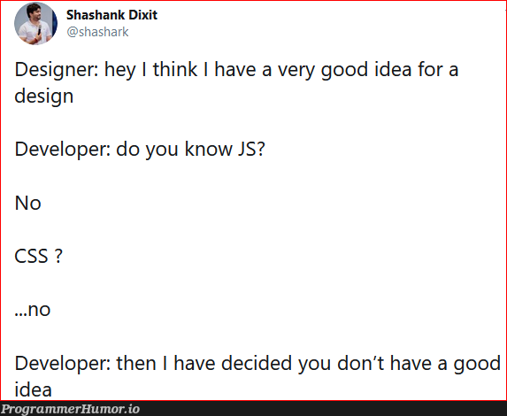 Engineer 1 Designer 0 | developer-memes, css-memes, engineer-memes, design-memes, designer-memes, idea-memes, ide-memes, cs-memes | ProgrammerHumor.io