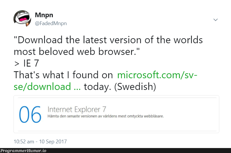 IE7 is the most beloved web browser now! | web-memes, test-memes, version-memes, internet explorer-memes, internet-memes, microsoft-memes | ProgrammerHumor.io