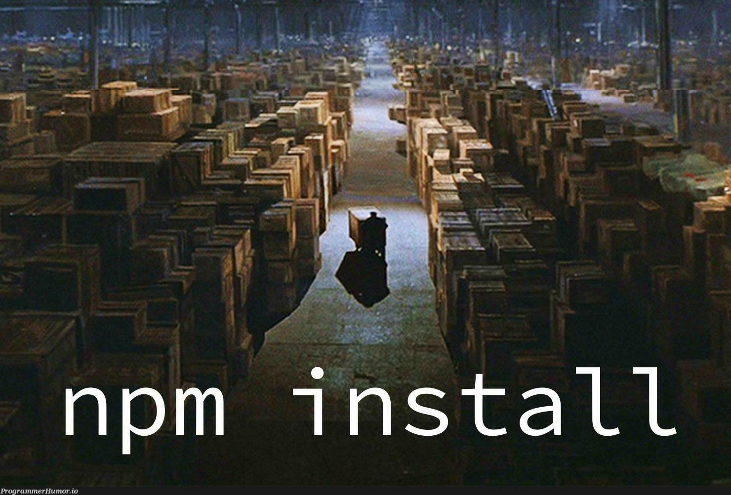 npm install | npm-memes | ProgrammerHumor.io