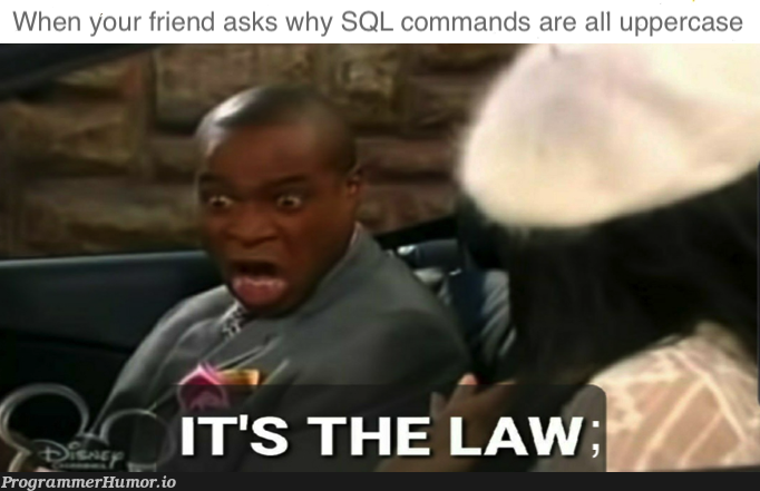 im learning sql again. | command-memes, sql-memes | ProgrammerHumor.io