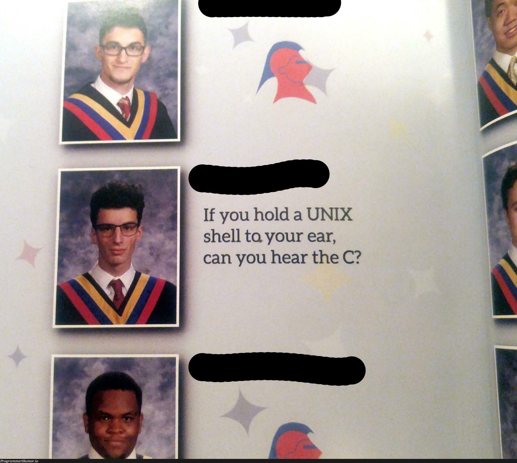 Graduated today, I'm more proud of my yearbook quote than my diploma and awards | unix-memes, shell-memes, rds-memes | ProgrammerHumor.io