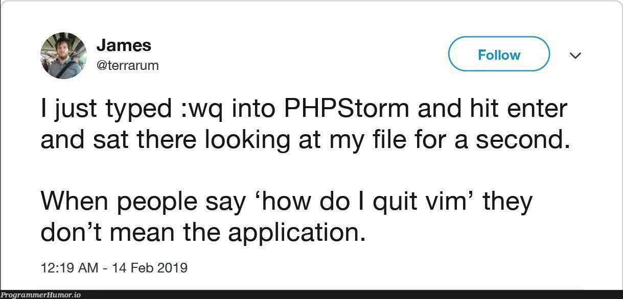 :q! | php-memes, vim-memes, phpstorm-memes | ProgrammerHumor.io