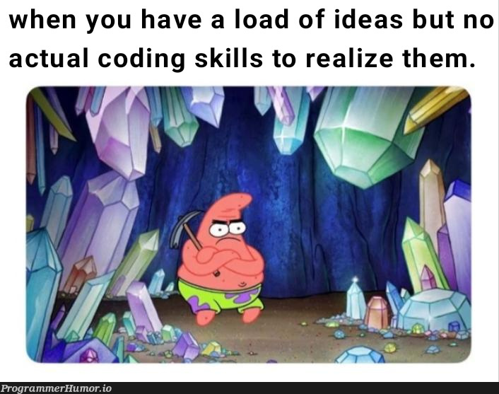 Well, it all starts with an idea | coding-memes, IT-memes, idea-memes, ide-memes | ProgrammerHumor.io