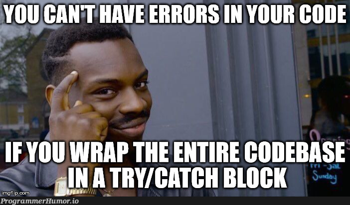 Defensive programming done right | programming-memes, code-memes, program-memes | ProgrammerHumor.io