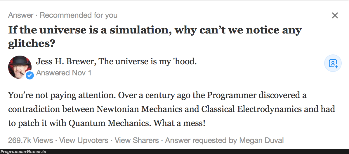 If the universe is a simulation, why can't we notice any glitches? | programmer-memes, program-memes, class-memes, IT-memes, cs-memes | ProgrammerHumor.io