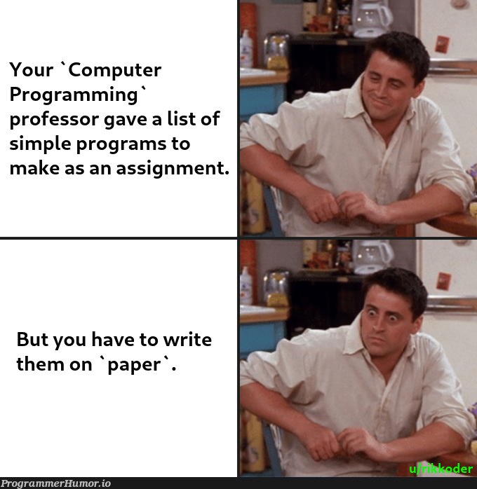 true story :_) can anyone give any logical reason, i mean like WHY ?? | programming-memes, computer-memes, program-memes, list-memes | ProgrammerHumor.io