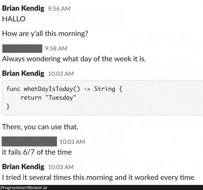 Helping my teammates remember what day of the week it is | string-memes, IT-memes | ProgrammerHumor.io