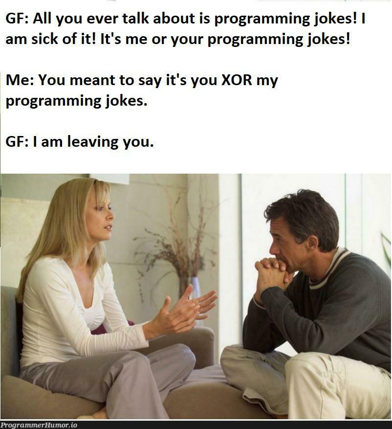 That's probably why I am single. | programming-memes, program-memes | ProgrammerHumor.io