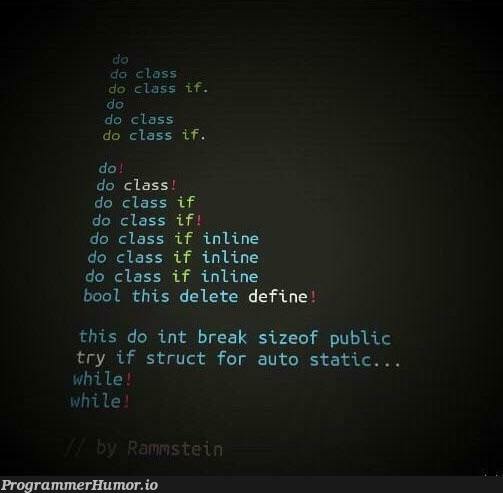 If Rammstein tried programming | programming-memes, program-memes, try-memes, class-memes, public-memes | ProgrammerHumor.io