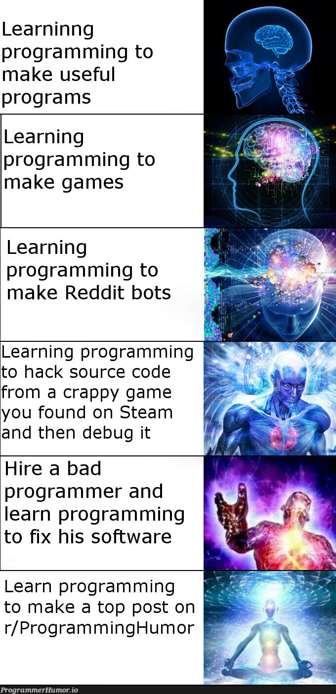 Expanding Brain meme for y'all | programming-memes, programmer-memes, software-memes, code-memes, program-memes, bug-memes, debug-memes, fix-memes, reddit-memes, IT-memes, bot-memes, source code-memes | ProgrammerHumor.io