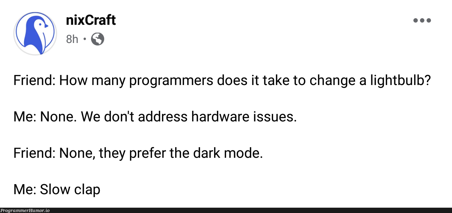 Dark mode for life. | programmer-memes, program-memes, hardware-memes, IT-memes | ProgrammerHumor.io