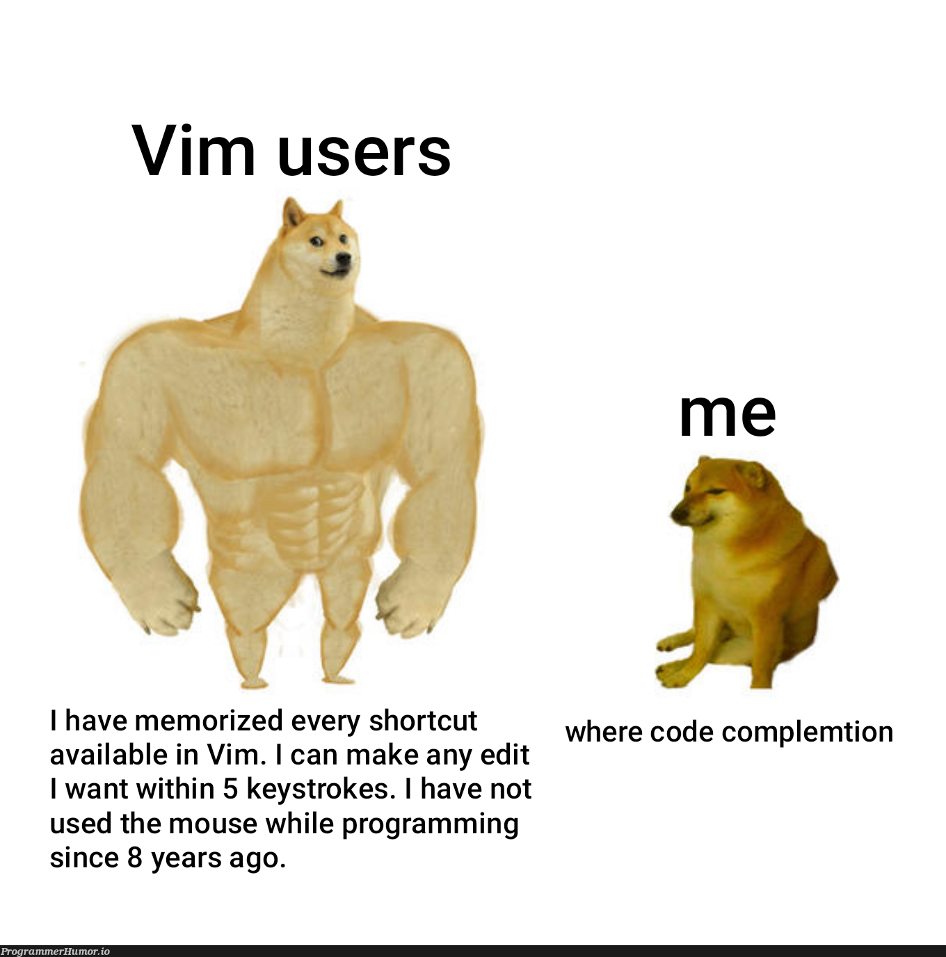 Vim user: *runs circles around me with hjkl* | programming-memes, code-memes, vim-memes, program-memes | ProgrammerHumor.io