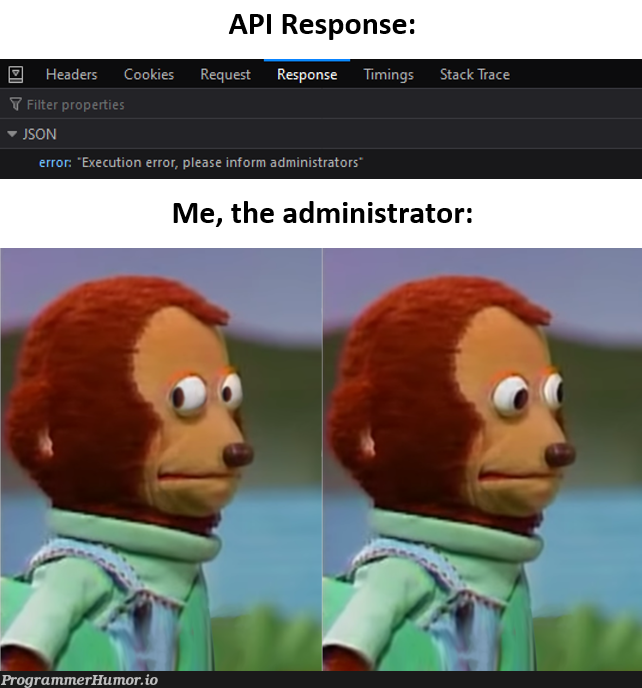 when your API asks you to inform yourself | api-memes | ProgrammerHumor.io