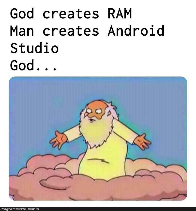 God | android-memes, android studio-memes | ProgrammerHumor.io