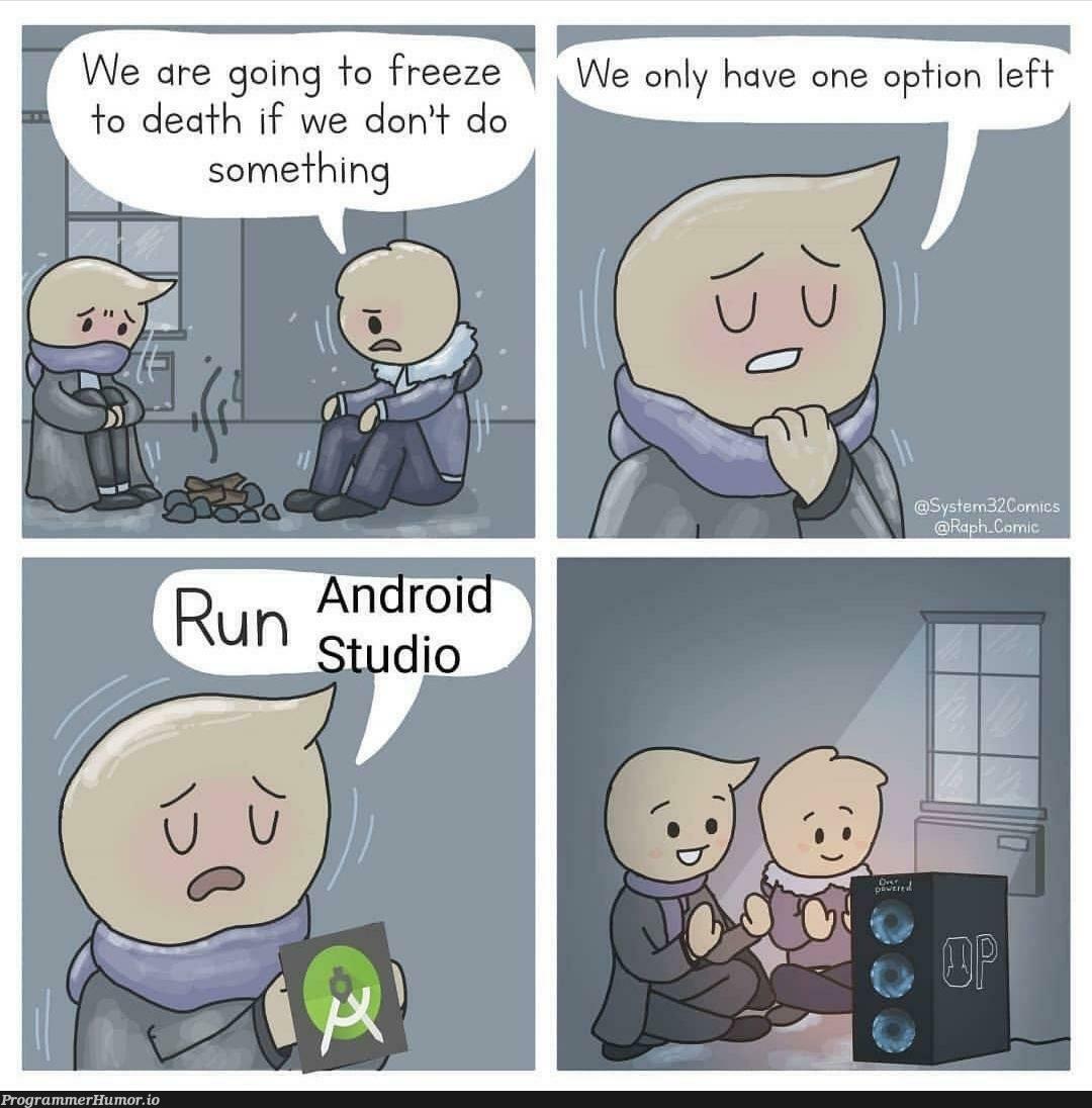 Android studio + chrome too | android-memes, android studio-memes | ProgrammerHumor.io