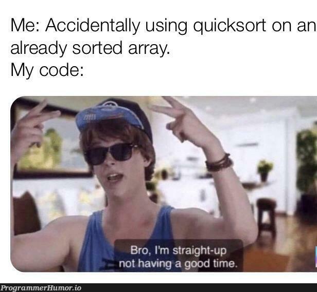 Should have used bogosort | code-memes, array-memes, ide-memes | ProgrammerHumor.io