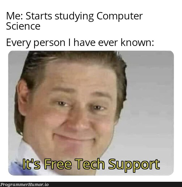 But you're so good with computers...! | computer-memes, computer science-memes | ProgrammerHumor.io